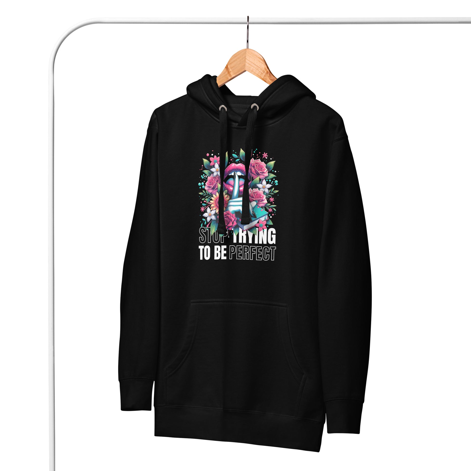 Stop Trying To Be Perfect Unisex Hoodie
