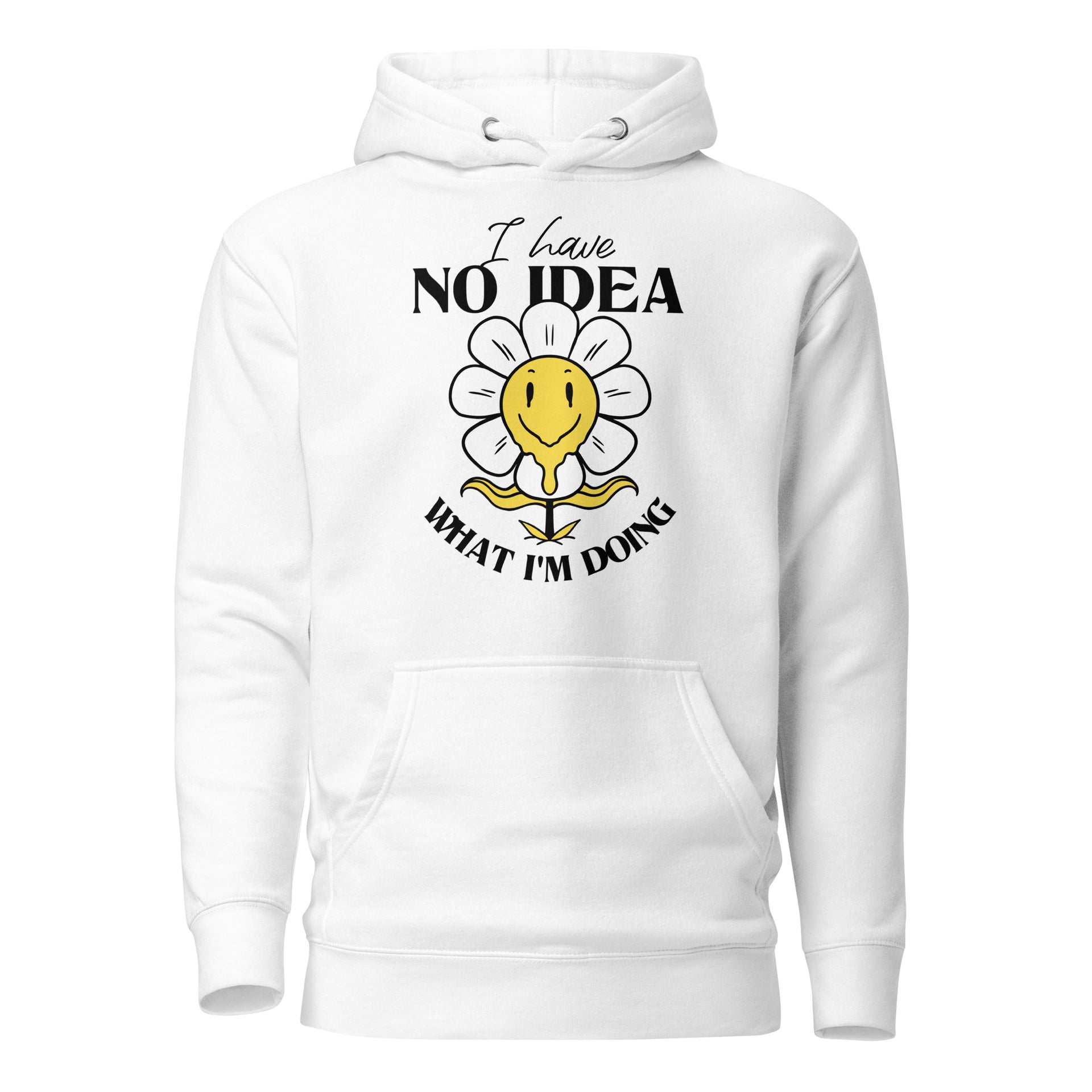 I Have No Idea What I'm Doing Unisex Hoodie