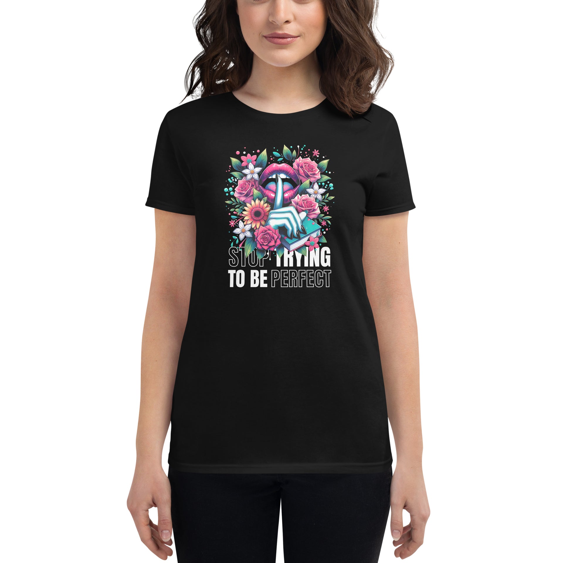 Stop Trying To Be Perfect Women's T-Shirt